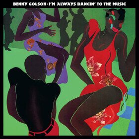 I'm Always Dancin' To The Music (Limited Edition) Benny Golson