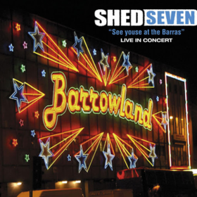 See Youse At The Barras Shed Seven