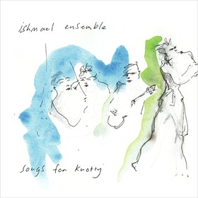 Songs For Knotty Ishmael Ensemble