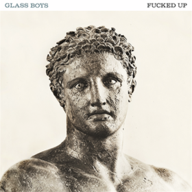 Glass Boys Fucked Up