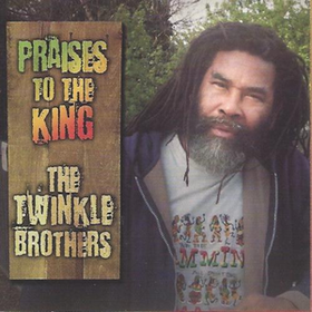 Praises To The King Twinkle Brothers