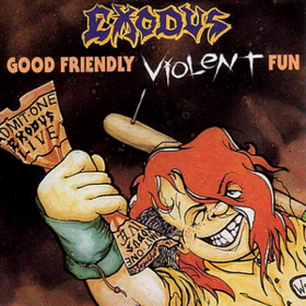Good Friendly Violent Fun Exodus