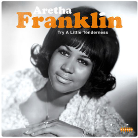 Try A Little Tenderness Aretha Franklin