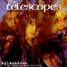 Splashdown: The Creation Recordings 1990-1992  Telescopes