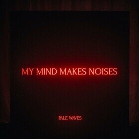 My Mind Makes Noises (Signed) Pale Waves