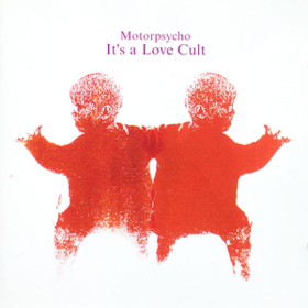 It's A Love Cult Motorpsycho