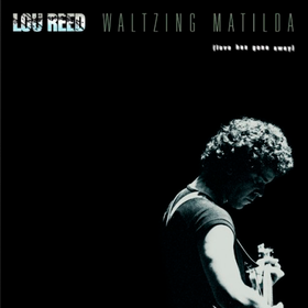 Waltzing Matilda Lou Reed