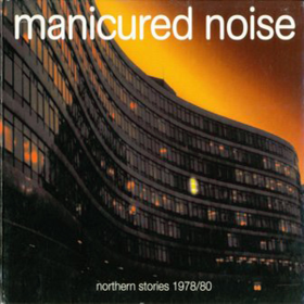 Northern Stories 1978/80 Manicured Noise
