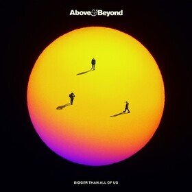 Bigger Than All of Us Above  Beyond