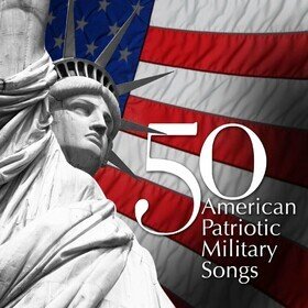 50 American Patriotic Military Songs Various Artists