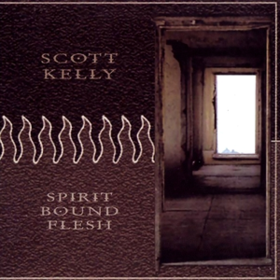 Spirit Bound Flesh Scott Kelly