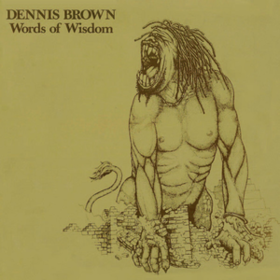 Words Of Wisdom Dennis Brown