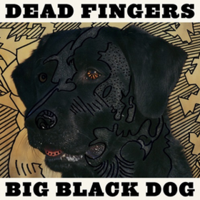 Big Black Dog Dead Fingers