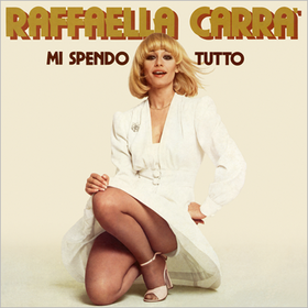 Mi Spendo Tutto Raffaella Carra