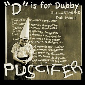"D" Is For Dubby (The Lustmord Dub Mixes) Puscifer