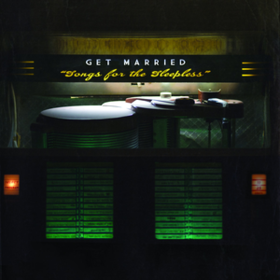 Songs For The Sleepless Get Married