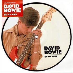 Be My Wife (Picture Disc) David Bowie