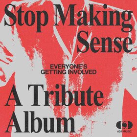 Everyone’s Getting Involved: A Tribute To Talking Heads’ Stop Making Sense Various Artists