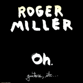 Oh Roger Miller