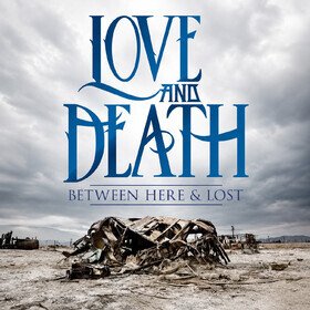Between Here & Lost Love And Death