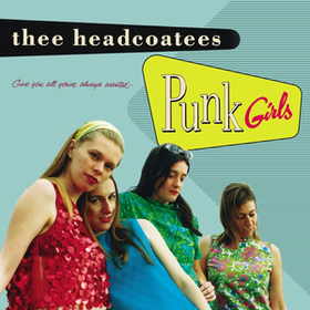 Punk Girls Thee Headcoatees