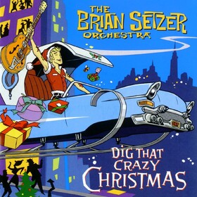 Dig That Crazy Christmas Brian Setzer Orchestra