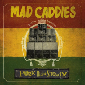 Punk Rocksteady Mad Caddies