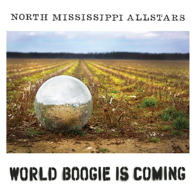 World Boogie Is Coming North Mississippi Allstars