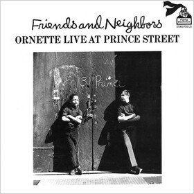 Friends And Neighbors - Ornette Live At Prince Street Ornette Coleman