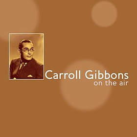 On The Air Carroll Gibbons