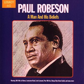 A Man And His Beliefs Paul Robeson