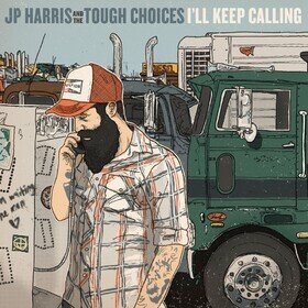 I'll Keep Calling JP Harris & The Tough Choices
