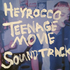 Teenage Movie Soundtrack Heyrocco