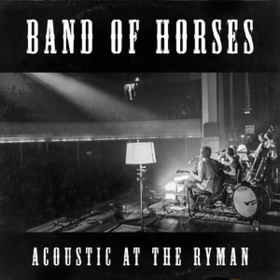 Acoustic At The Ryman Band Of Horses