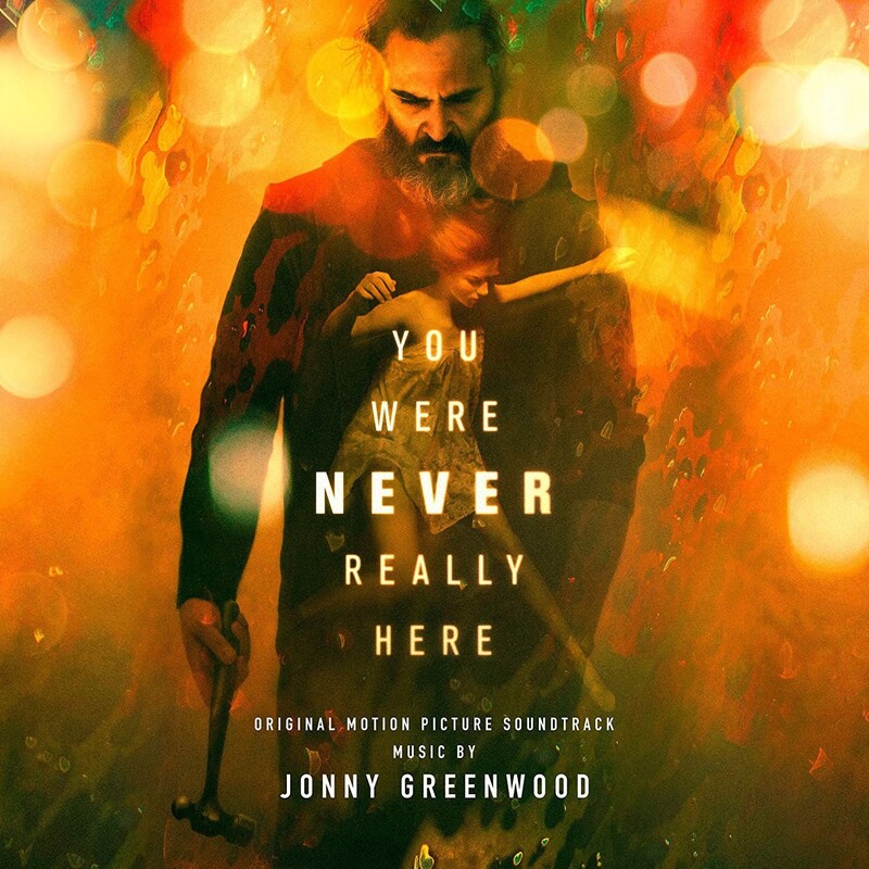 You Were Never Really Here (by Jonny Greenwood)