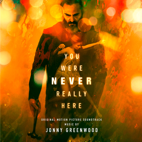 You Were Never Really Here (by Jonny Greenwood)