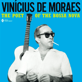 The Poet of the Bossa Nova Vinicius De Moraes