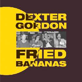 Fried Bananas  Dexter Gordon