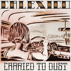 Carried To Dust (Coloured) Calexico