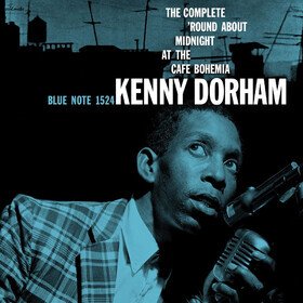 The Complete 'Round Midnight At The Cafe Bohemia Kenny Dorham