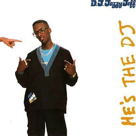 He's the DJ, I'm The Rapper DJ Jazzy Jeff & The Fresh Prince