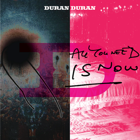 All You Need Is Now (Limited Edition) Duran Duran