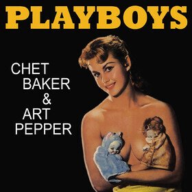 Playboys (Deluxe Edition) Chet Baker & Art Pepper