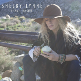 I Can't Imagine Shelby Lynne