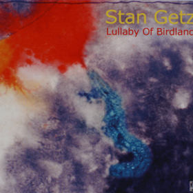 Lullaby Of Birdland Stan Getz