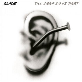 Till Deaf Do Us Part ( Limited Edition) Slade