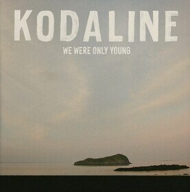 We Were Only Young Kodaline