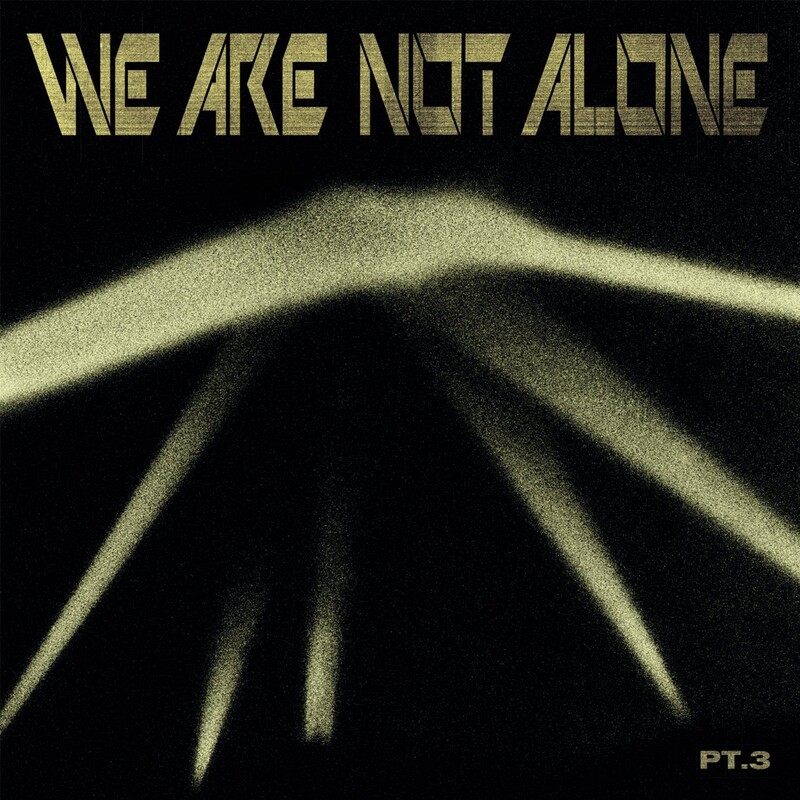 We Are Not Alone: Part 3