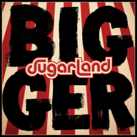Bigger Sugarland
