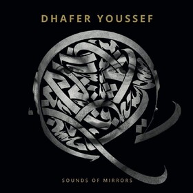 Sounds Of Mirrors (Limited Edition) Dhafer Youssef